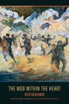The Mob within the Heart: Poems - Rick Benjamin