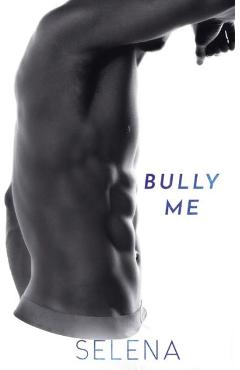 Coperta cărții 'Bully Me: A Dark High School Romance - Selena'