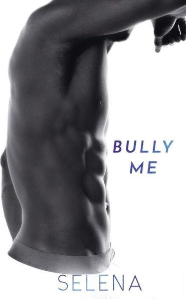 Bully Me: A Dark High School Romance - Selena