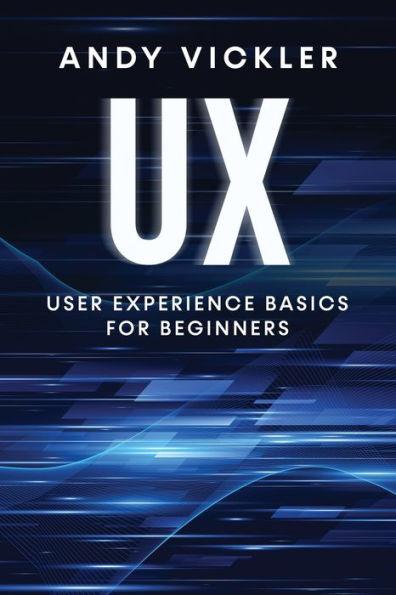 UX: User Experience Basics for Beginners - Andy Vickler