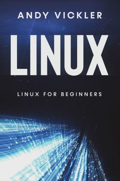 Linux: Linux for Beginners - Andy Vickler