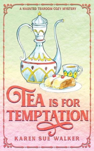 Tea is for Temptation - Karen Sue Walker