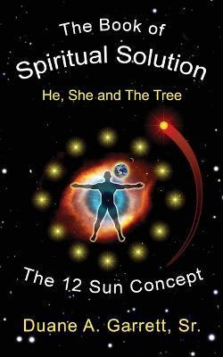 The Book of Spiritual Solution: He, She and the Tree - Duane Garrett