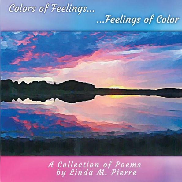 Colors of Feelings...Feelings of Color: A Collections of Poems - Linda M. Pierre