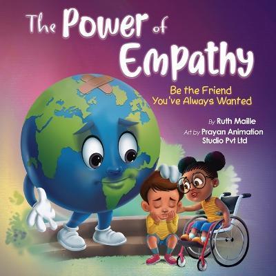 The Power of Empathy: Be the Friend You've Always Wanted - Ruth Maille