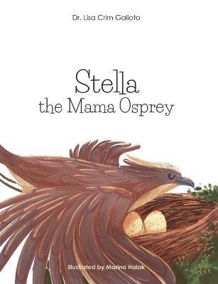 Stella the Mama Osprey - Lisa Crim Galioto