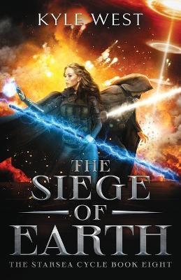 The Siege of Earth - Kyle West