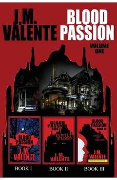 Poza produsului Blood Passion: Volume One - J. M. Valente