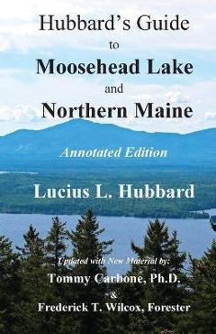 Coperta cărții 'Hubbard's Guide to Moosehead Lake and Northern Maine - Annotated Edition - Lucius L. Hubbard'