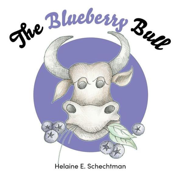 The Blueberry Bull - Helaine E. Schechtman