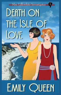 Death on the Isle of Love: A 1920's Murder Mystery - Emily Queen