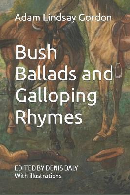 Bush Ballads and Galloping Rhymes: Edited & Illustrated - Denis Daly