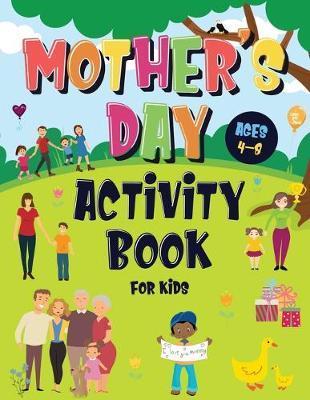 Mother's Day Activity Book for Kids Ages 4-8: Incredibly Fun Puzzle Book To Connect With Mom For Hours of Play! Describe Your Supermom, I Spy, Mazes, - Pamparam Kids Books