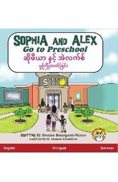 Coperta cărții 'Sophia and Alex Go to Preschool: ဆိုဖီယာ နှင့် အဲလက - Denise Bourgeois-vance'