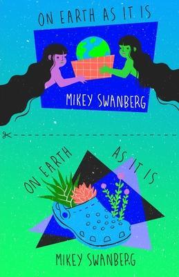 Coperta cărții 'on earth as it is - Mikey Swanberg'