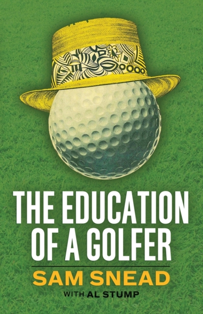 The Education of a Golfer - Sam Snead