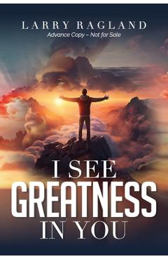 Poza produsului I See Greatness in You - Larry Ragland