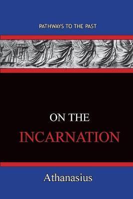 On The Incarnation: Pathways To The Past - Athanasius