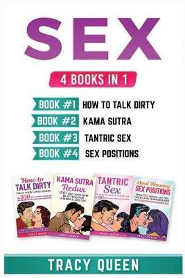 Sex: 4 Books in 1 (How to Talk Dirty, Kama Sutra, Tantric Sex, Sex Positions) - Tracy Queen