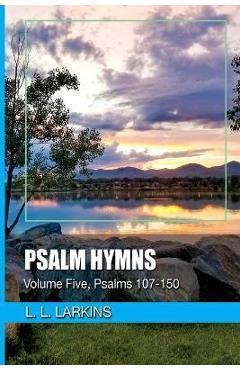 Coperta cărții 'Psalm Hymns: Volume Five, Psalms 107-150 - L. L. Larkins'