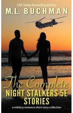 Poza produsului The Complete Night Stalkers 5E Stories: a Special Operations military romance collection - M. L. Buchman