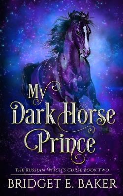 My Dark Horse Prince - Bridget E. Baker