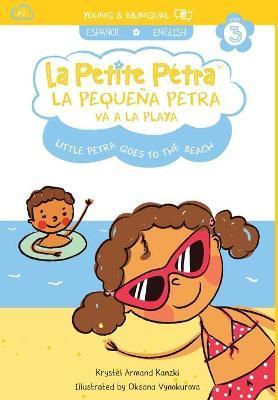 La Pequeña Petra va a la Playa: Little Petra goes to the Beach - Krystel Armand Kanzki