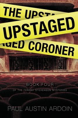 The Upstaged Coroner - Paul Austin Ardoin