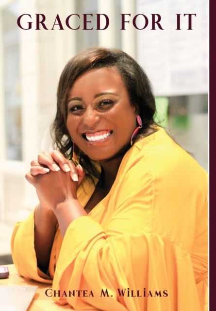 Graced For It - Chantea M. Williams