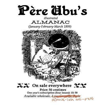 Pre Ubu's Illustrated Almanac: January/February/March 1899 - Alfred Jarry