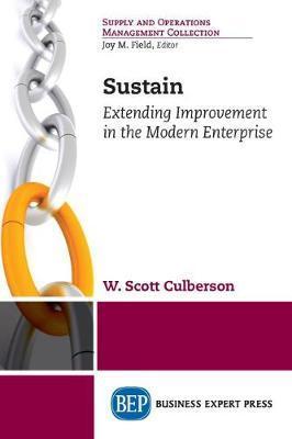Sustain: Extending Improvement in the Modern Enterprise - W. Scott Culberson