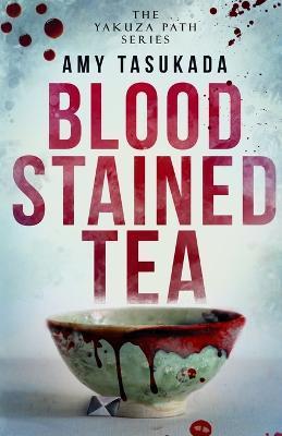 The Yakuza Path: Blood Stained Tea - Amy Tasukada