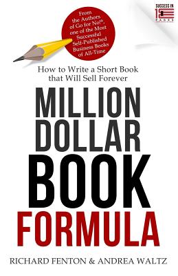 Million Dollar Book Formula: How to Write a Short Book That Will Sell Forever - Andrea Waltz