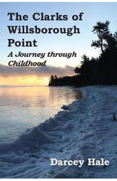 Coperta cărții 'The Clarks of Willsborough Point: A Journey through Childhood - Darcey Hale'