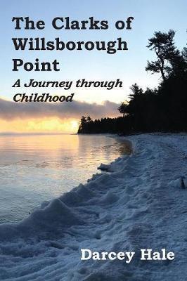 Coperta cărții 'The Clarks of Willsborough Point: A Journey through Childhood - Darcey Hale'