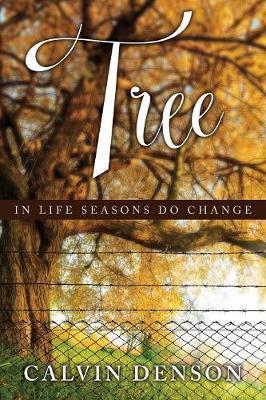 Tree: In Life Seasons Do Change - Calvin Denson