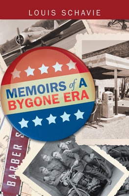 Memoirs of a Bygone Era - Louis Schavie