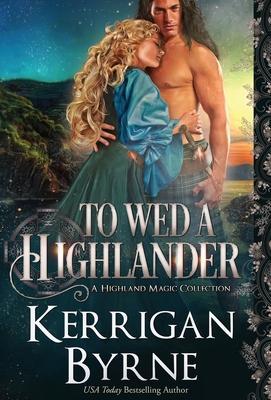To Wed a Highlander - Kerrigan Byrne