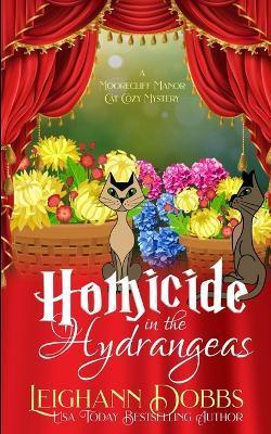 Homicide In The Hydrangeas - Leighann Dobb