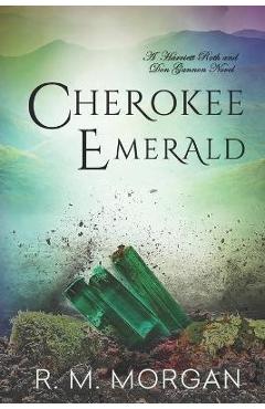 Coperta cărții 'Cherokee Emerald - R. M. Morgan'