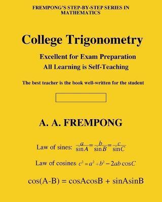 College Trigonometry - A. A. Frempong