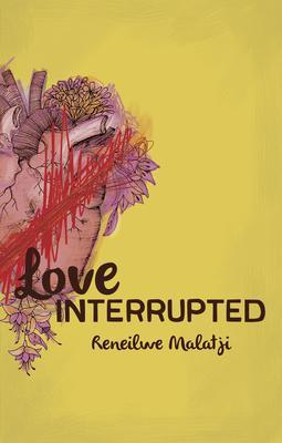 Love Interrupted - Reneilwe Malatji