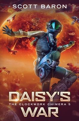 Daisy's War: The Clockwork Chimera Book 5 - Scott Baron