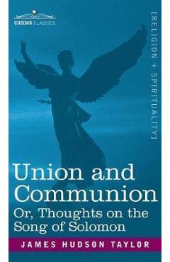 Coperta cărții 'Union and Communion Or, Thoughts on the Song of Solomon - James Hudson Taylor'