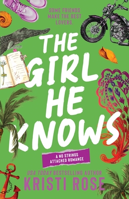 The Girl He Knows: A Friends to Lovers Romantic Comedy - Kristi Rose