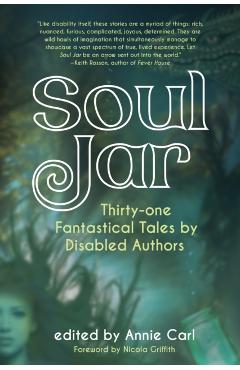 Soul Jar: Thirty-One Fantastical Tales by Disabled Authors - Annie Carl
