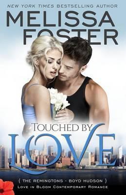 Touched by Love (Love in Bloom: The Remingtons) - Melissa Foster