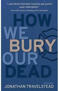 Coperta cărții 'How We Bury Our Dead - Jonathan Travelstead'