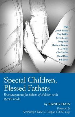 Special Children, Blessed Fathers: Encouragement for fathers of children with special needs - Randy Hain