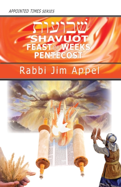 Shavuot, Feast of Weeks, Pentecost - Rabbi Jim Appel